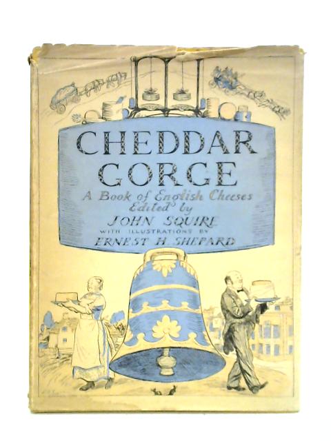 Cheddar Gorge - A Book of English Cheese von John Squire