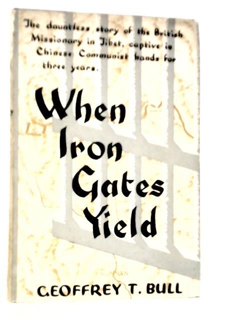 When Iron Gates Yield von Geoffrey T.Bull