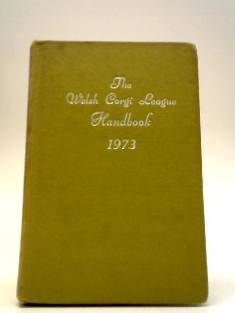 The Welsh Corgi League Handbook 1973 Volume XXVII By Barry Huckle