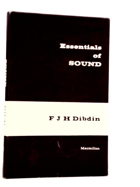 Essentials of Sound By F.J.H.Dibdin