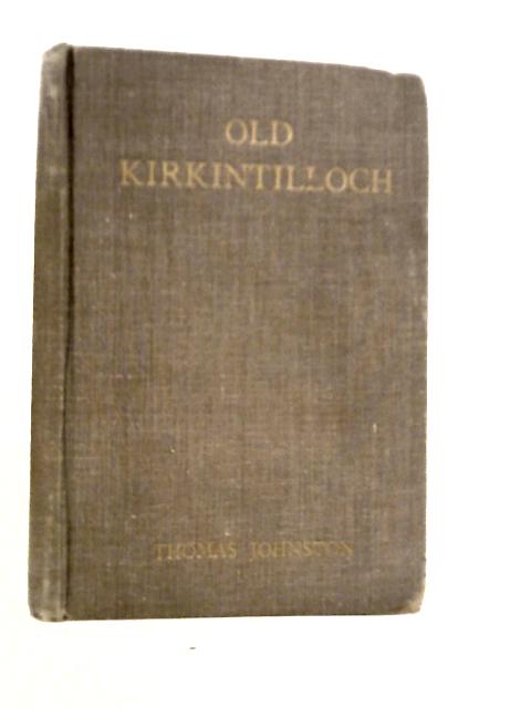 Old Kirkintilloch By Thomas Johnston