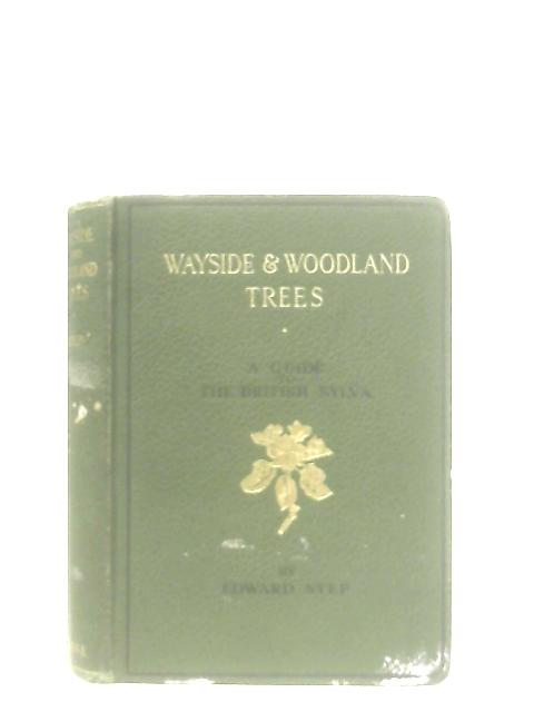 Wayside And Woodland Trees: A Guide To The British Sylva von Edward Step