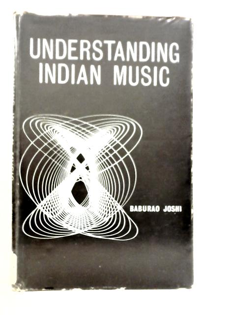 Understanding Indian Music von Baburao Joshi