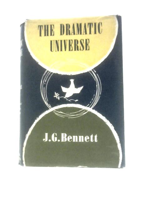 The Dramatic Universe. Volume One: The Foundations of Natural Philosophy By J.G.Bennett