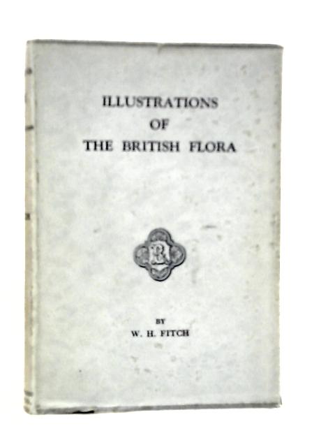 Illustrations of the British Flora By W.H.Fitch