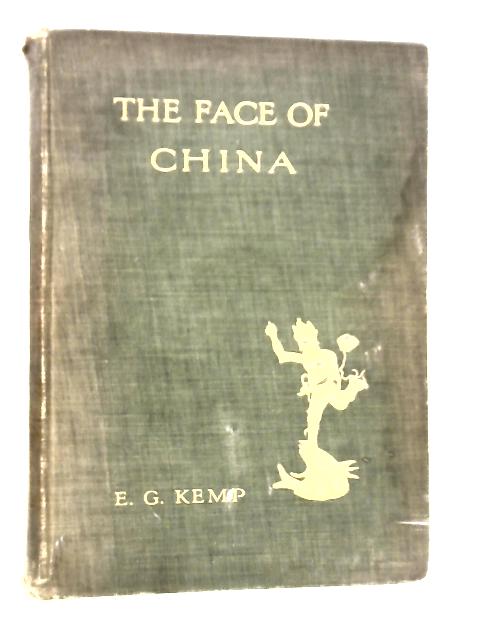 The Face of China By E.G.Kemp