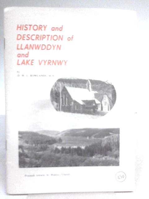 History and Description of Llanwddyn and Lake Vyrnwy von D W L Rowlands