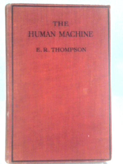 The Human Machine: Secrets Of Success. von E. R. Thompson