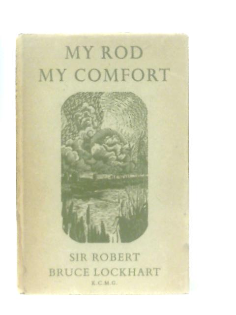 My Rod My Comfort von Sir Robert Bruce Lockhart