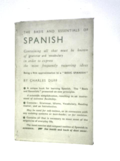 The Basis and Essentials of Spanish By Charles Duff