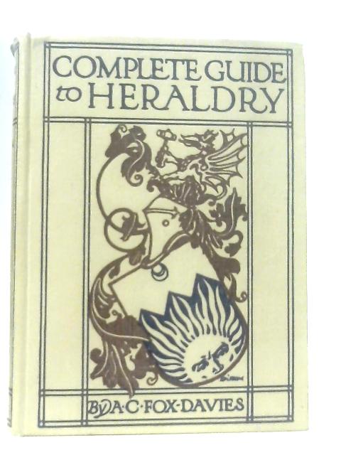 A Complete Guide To Heraldry By Arthur Charles Fox-Davies