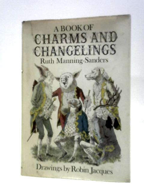 A Book of Charms and Changelings von Ruth Manning-Sanders