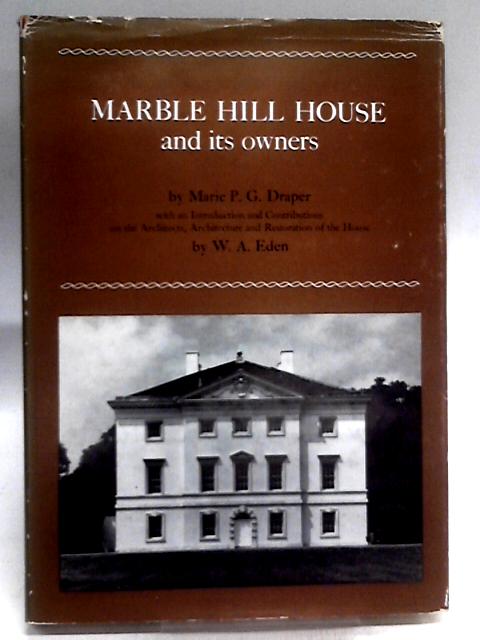 Marble Hill House and Its Owners By Marie P.G Draper