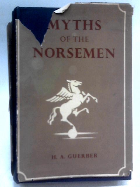 Myths of the Norsemen By H. A. Guerber