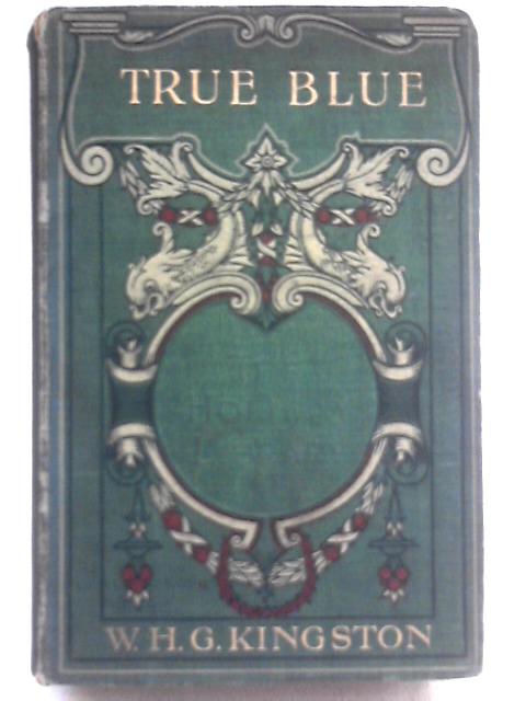 True Blue By W. H. G. Kingston