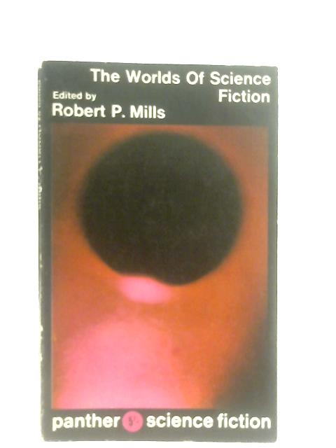 The Worlds Of Science Fiction By Robert P. Mills