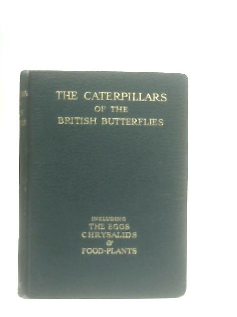 The Caterpillars of the British Butterflies By W. J. Stokoe et al