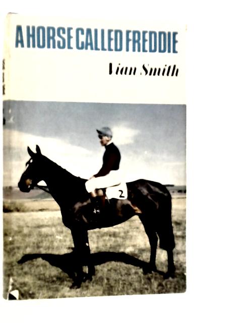 A Horse Called Freddie By Vian Smith