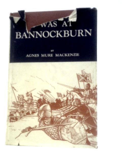 I Was at Bannockburn By Agnes Mure Mackenzie