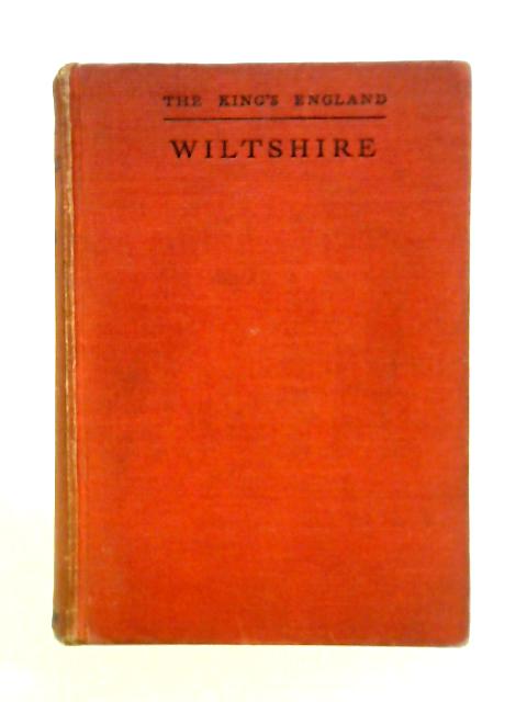 The King's England: Wiltshire, Cradle Of Our Civilization By Arthur Mee