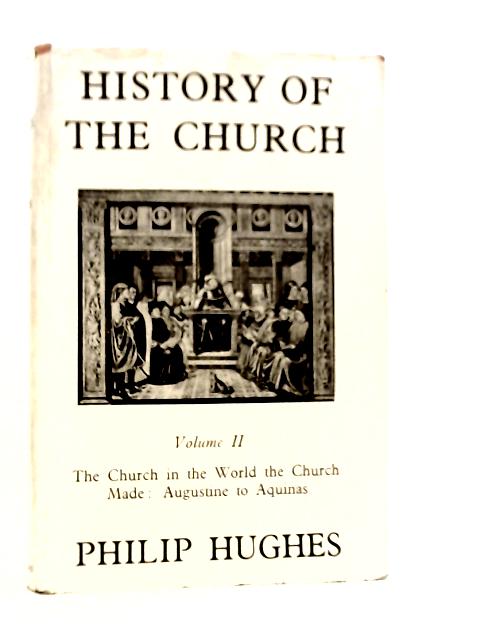 History Of The Church, Volume II By Philip Hughes