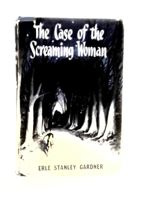 The Case of the Screaming Woman By Erle Stanley Gardner