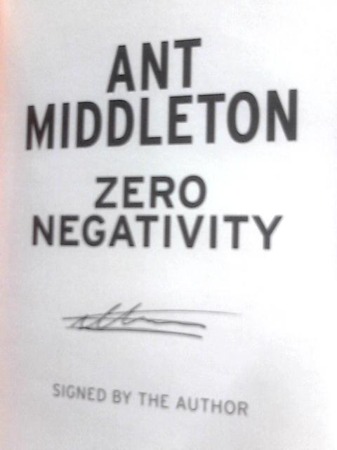 Zero Negativity: The Power of Positive Thinking von Ant Middleton