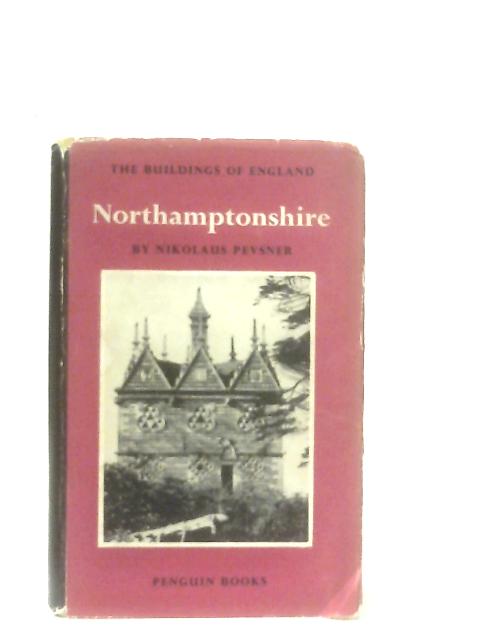 Northamptonshire By Nikolaus Pevsner