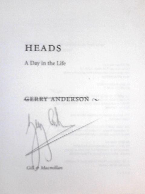 Heads: A Day in the Life By Gerry Anderson