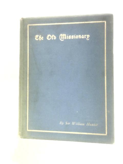 The Old Missionary von Sir William W.Hunter