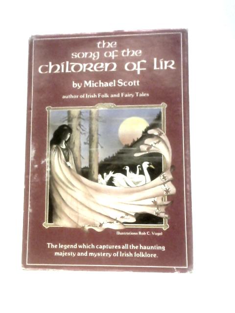 The Song of the Children of Lir By Michael Scott Robert Carel Vogel