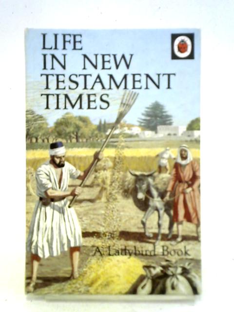 Life in New Testament Times By Ralph R. Gower