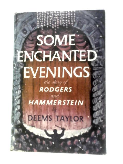 Some Enchanted Evenings, the Story of Rodgers and Hammerstein von Deems Taylor