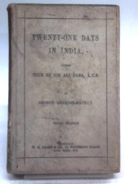 Twenty One Days in India By George Aberigh MacKay