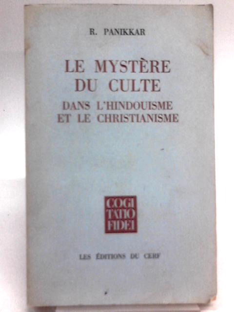 Le Mystere Du Culte Dans L'Hindouisme Et Le Christianisme von Raymond Panikkar