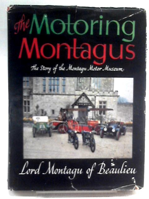 The Motoring Montagus By Lord Montagu of Bealieu