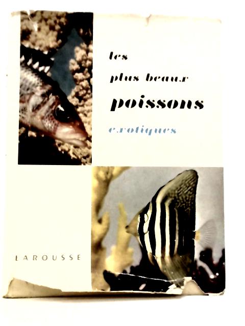 Les Plus Beaux Poissons Exotiques By R. et M.-L.Bauchot