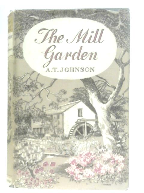 The Mill Garden By A. T. Johnson