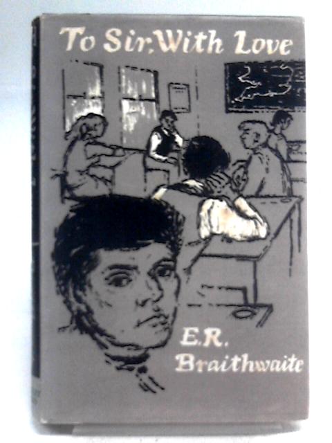 To Sir, With Love von E. R Braithwaite