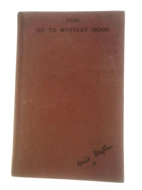 Five Go To Mystery Moor By Enid Blyton