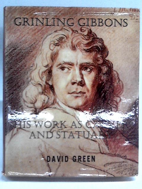 Grinling Gibbons: His Work As Carver And Statuary, 1648-1721 von David Green