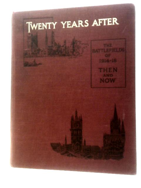 Twenty Years After. The Battlefields of 1914-18: Supplementary Volume By Sir Ernest Swinton