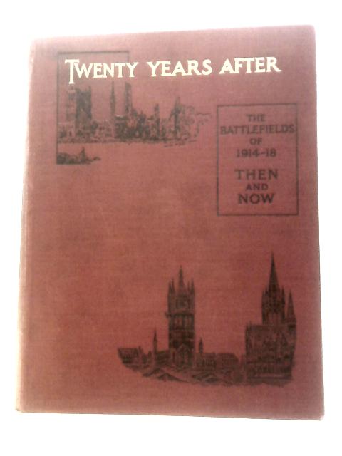 Twenty Years After. The Battlefields of 1914-18: Volume II By Sir Ernest Swinton (Ed.)