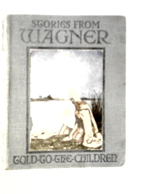 Stories From Wagner By C.E.Smith