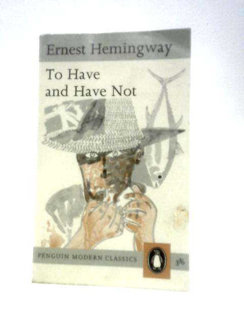 To Have and Have Not von Ernest Hemingway