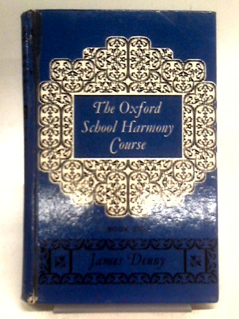 The Oxford School Harmony Course - Book Two von James Denny