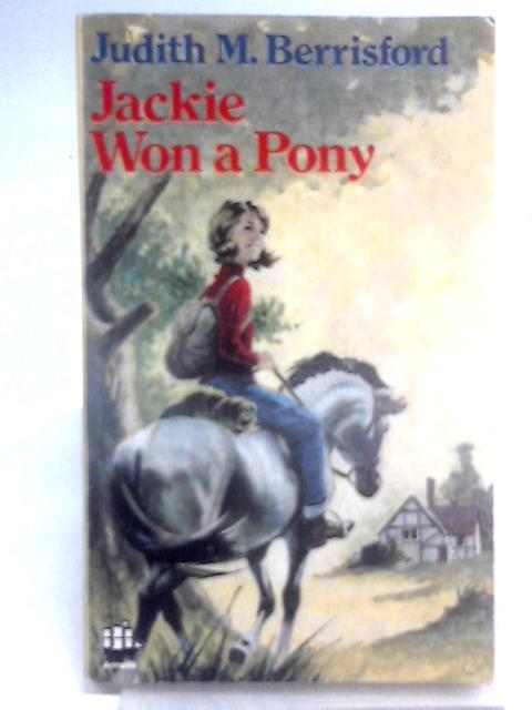 Jackie Won a Pony von Judith M. Berrisford