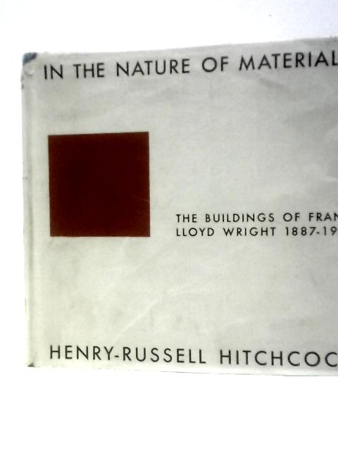 In the Nature of Materials The Buildings of Frank Lloyd Wright 1887-1941 von Henry-Russell Hitchcock