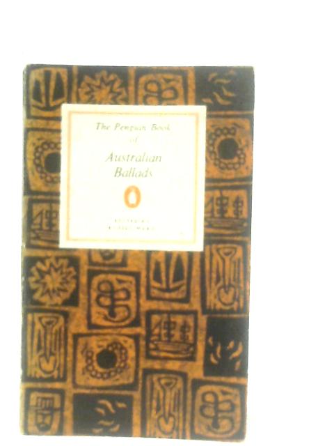 The Penguin Book of Australian Ballads By Various. Russel Ward (Ed.)