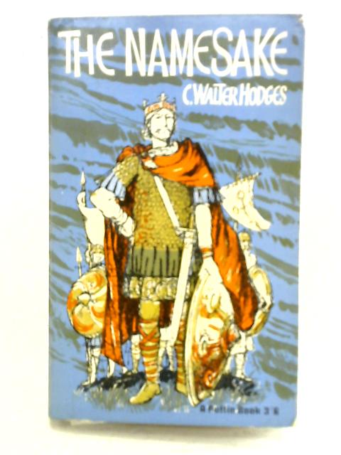 The Namesake: A Story of King Alfred von C. Walter Hodges